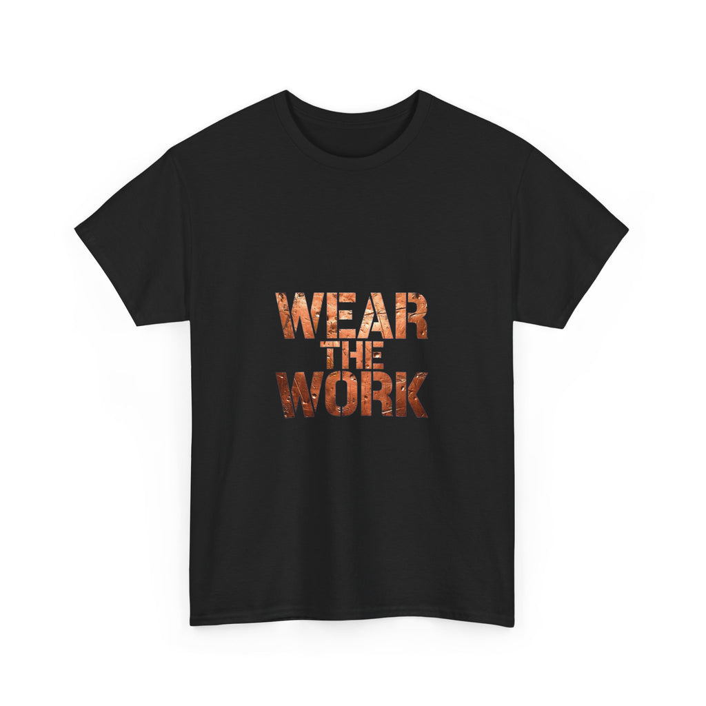 Wear The Work T-Shirt — Motivational Graphic Tee for Workers & Hustlers
