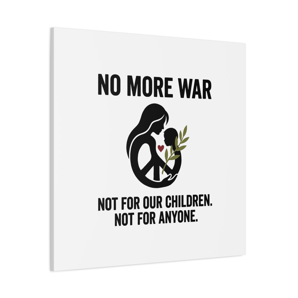 No More War Canvas, Anti-War Peace Protest Wall Art | Solidarity Ceasefire. 36" x 36" 1.25"