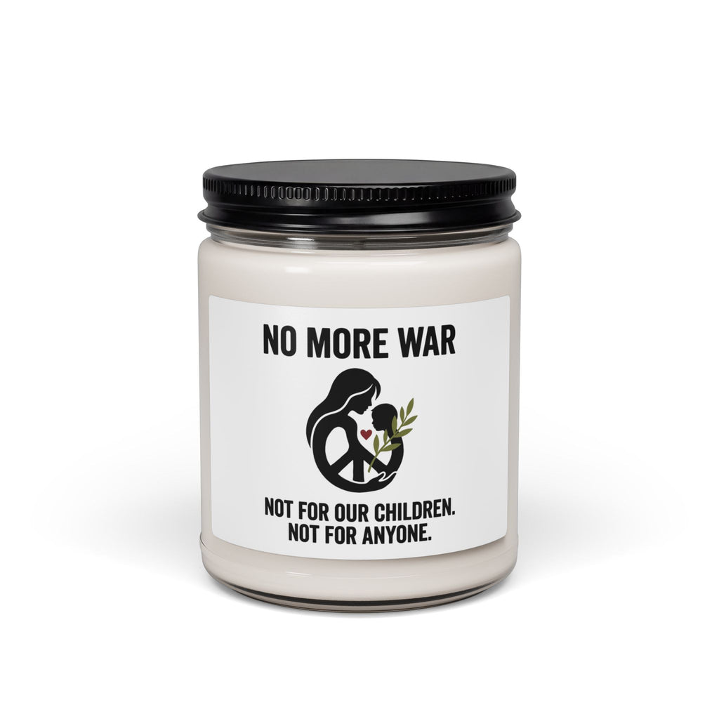 No More War Soy Candle | Anti-War, Peace, Bring Them Home. Clean Cotton 9oz