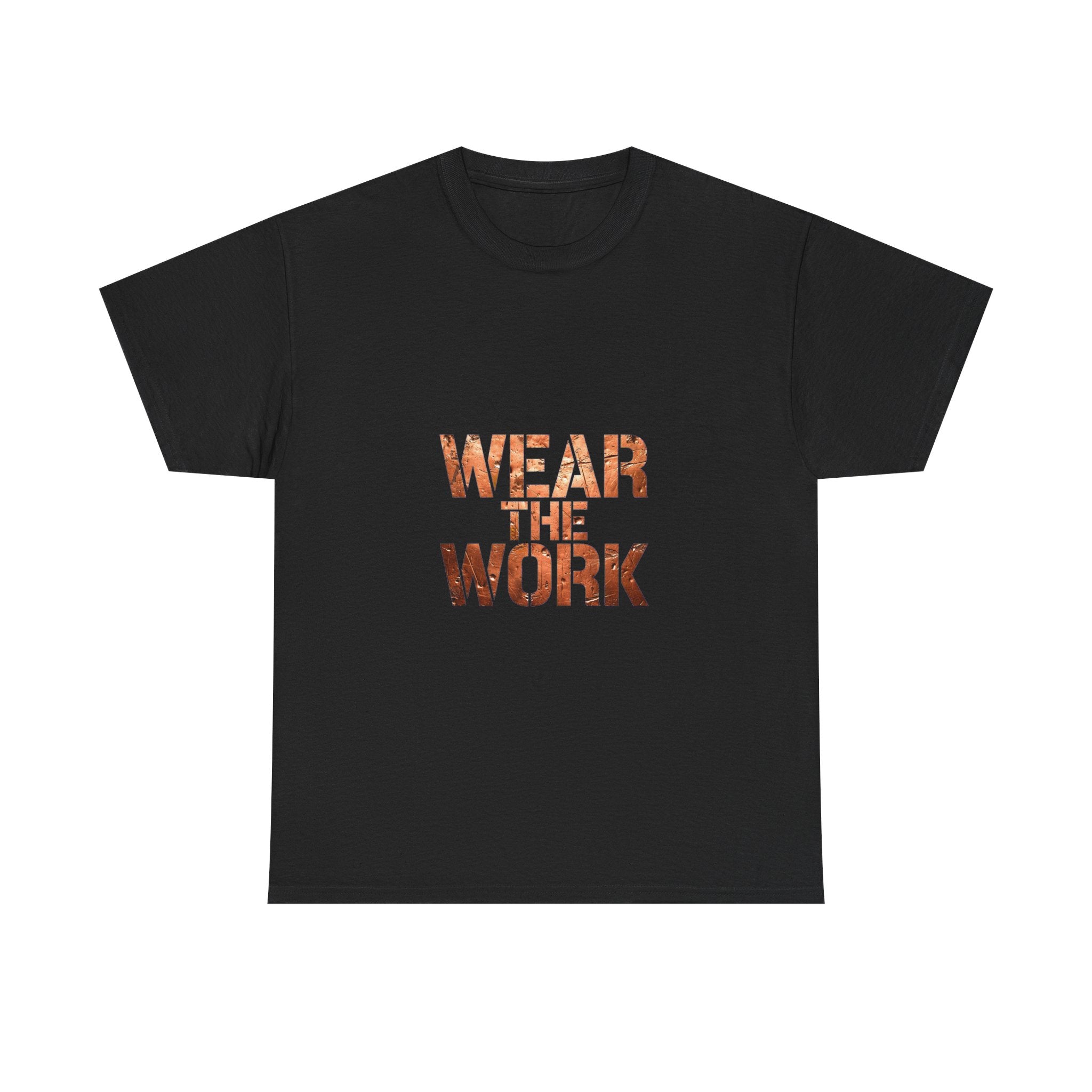 Wear The Work T-Shirt — Motivational Graphic Tee for Workers & Hustlers