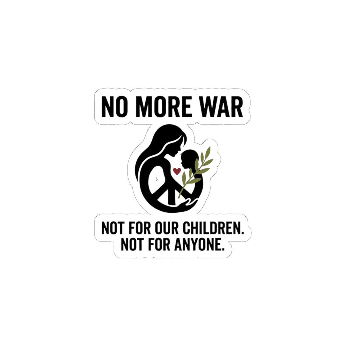 No More War Sticker | Anti-War, Peace, Solidarity 4" × 4" White