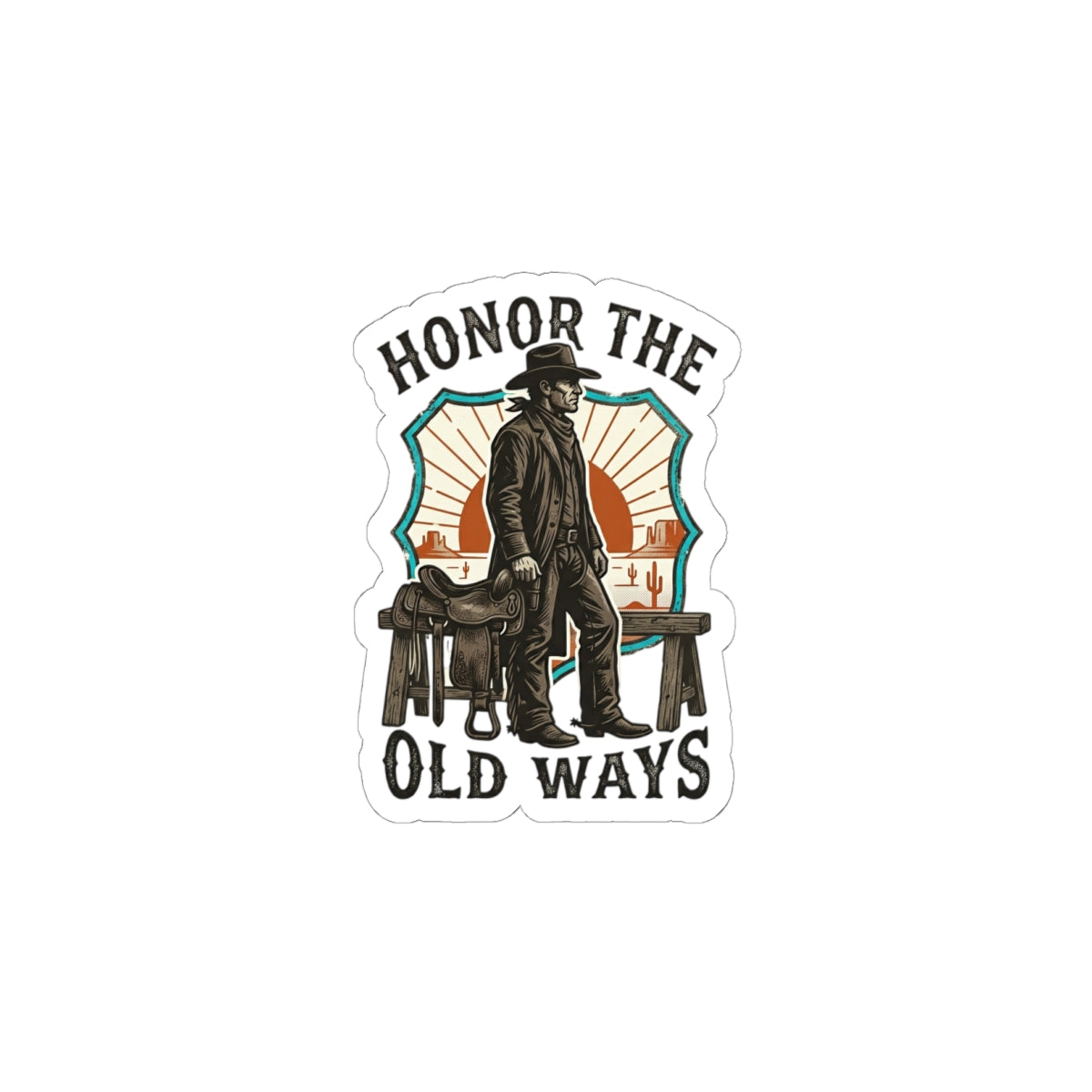 Honor the Old Ways Sticker | Western Americana, Cowboy Frontier Vintage 6" × 6" White