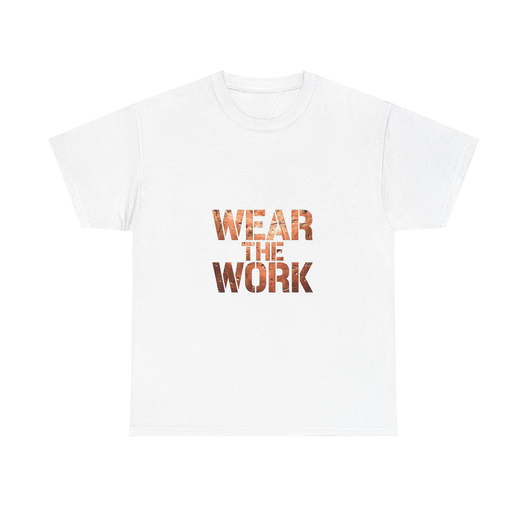 Wear The Work T-Shirt — Motivational Graphic Tee for Workers & Hustlers